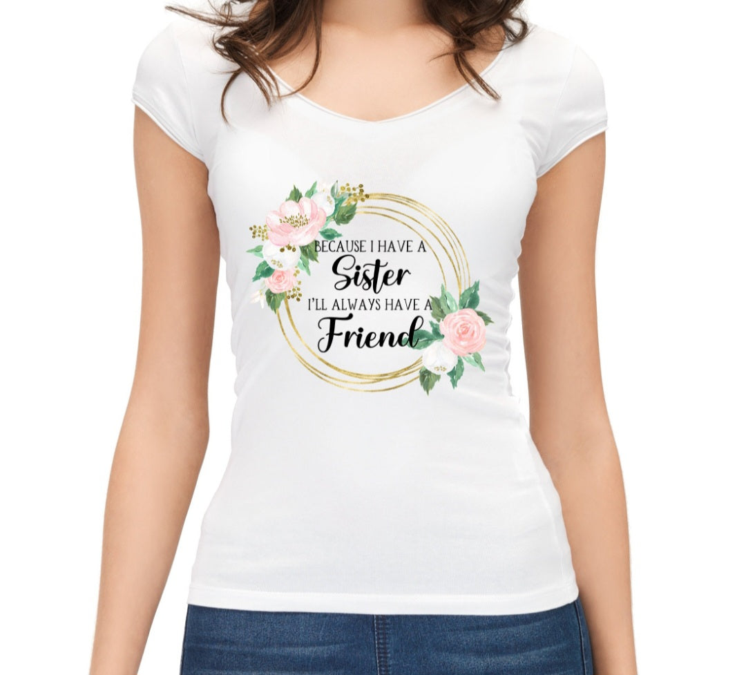 Because I have a Sister I'll Always Have a Friend Graphic Tee