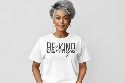 Be Kind Always Regular & Plus Long or Short Sleeve Graphic Tee