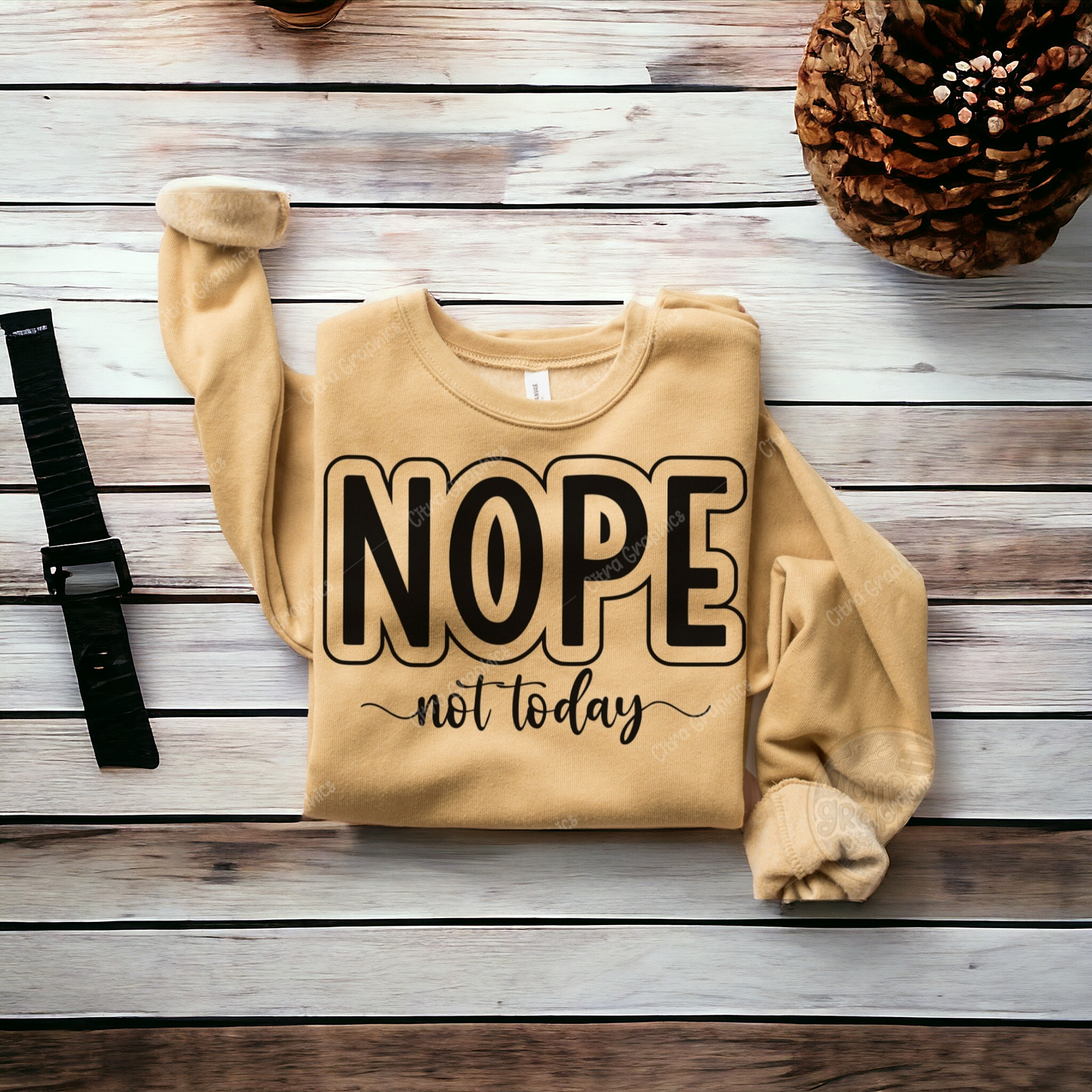 Nope Not Today Sweatshirt