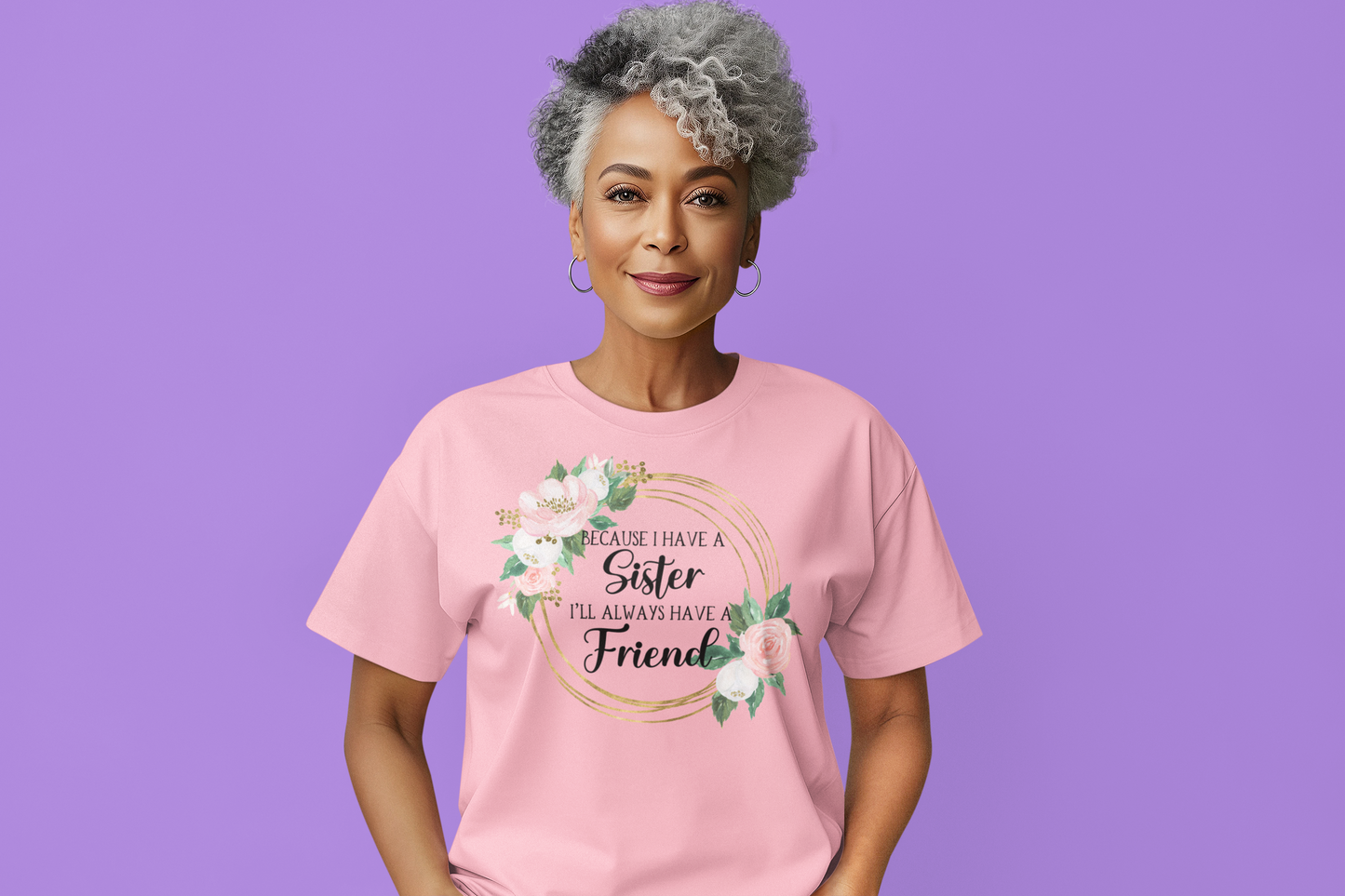 Because I have a Sister I'll Always Have a Friend Graphic Tee