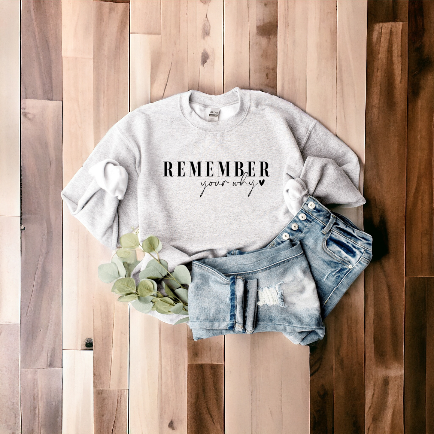 Remember Your Why Sweatshirt